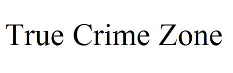 True Crime Zone