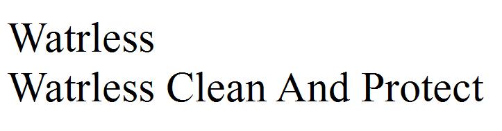 Watrless
Watrless Clean And Protect