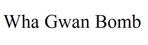 Wha Gwan Bomb