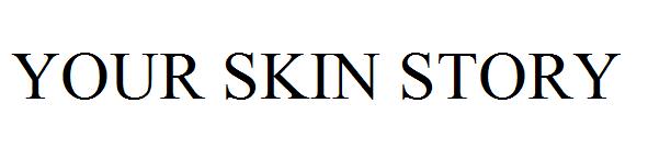 YOUR SKIN STORY