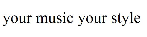 your music your style